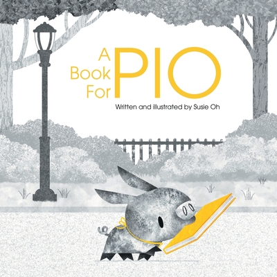 Coperta cărții 'A Book for Pio: A Beautifully Illustrated Story About a Pig and a Library - Susie Oh'