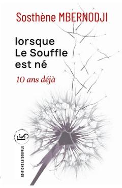 Coperta cărții 'Lorsque le Soufe est né 10 ans déjà - Sosthène Mbernodji'