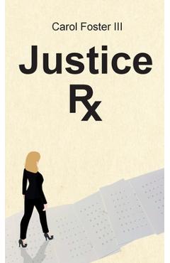 Coperta cărții 'Justice Rx. - Carol Foster'