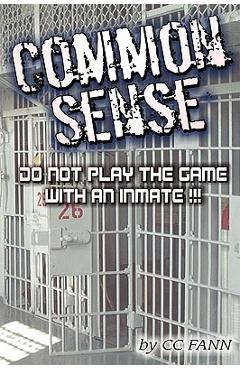 Coperta cărții 'Common Sense Do Not Play The Game With An Inmate - Cc Fann'