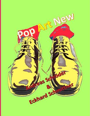 Pop Art New - Andreas Schröder Eckhard Schmittner