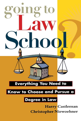 Coperta cărții 'Going to Law School: Everything You Need to Know to Choose and Pursue a Degree in Law - Harry Castleman'