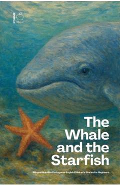 Poza produsului The Whale and the Starfish: Bilingual Brazilian Portuguese-English Children's Stories for Beginners - Pomme Bilingual