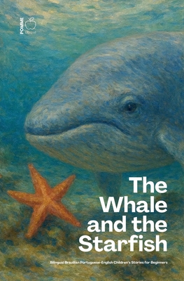 The Whale and the Starfish: Bilingual Brazilian Portuguese-English Children's Stories for Beginners - Pomme Bilingual
