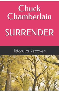 Poza produsului Chuck Chamberlain SURRENDER Tells His Story and Talks About Alcoholics - 