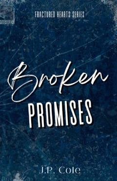 Coperta cărții 'Broken Promises - J. P. Cole'