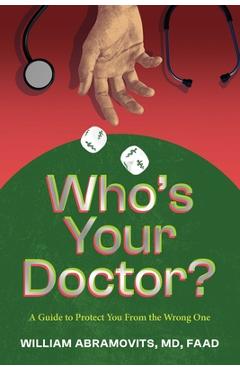 Poza produsului Who's Your Doctor?: A Guide to Protect You from the Wrong One - William Abramovits