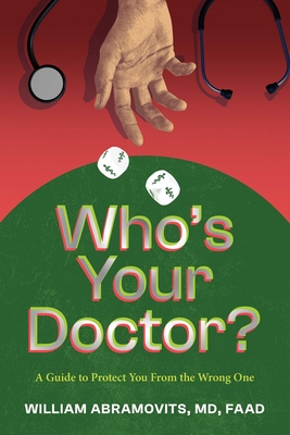 Who's Your Doctor?: A Guide to Protect You from the Wrong One - William Abramovits