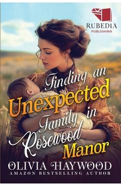Coperta cărții 'Finding an Unexpected Family in Rosewood Manor: A Christian Historical Romance Book - Olivia Haywood'