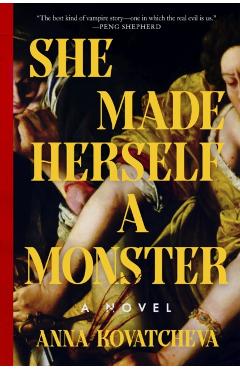 She Made Herself a Monster - Anna Kovatcheva