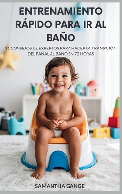 Entrenamiento Rápido Para Ir Al Baño: 11 Consejos De Expertos Para Pasar De Los Pañales Al Baño En 72 Horas - Samantha Gange