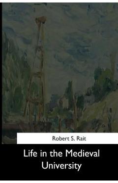 Coperta cărții 'Life in the Medieval University - Robert S. Rait'
