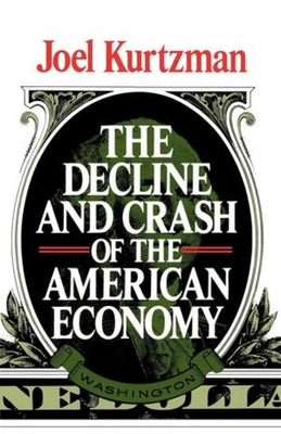 The Decline and Crash of the American Economy - Joel Kurtzman