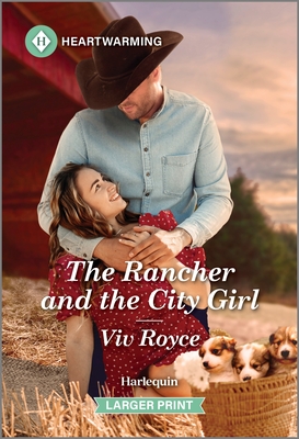 Coperta cărții 'The Rancher and the City Girl: A Clean and Uplifting Romance - Viv Royce'