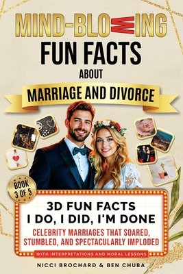 3D Fun Facts - I Do, I Did, I'm Done: Celebrity Marriages That Soared, Stumbled, and Spectacularly Imploded - Ben Chuba