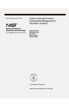Poza produsului Guide for Security-Focused Configuration Management of Information Systems: The National Institute of Standards and Technology Special Publication 800 - Kelley Dempsey