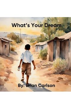 Coperta cărții 'What's Your Dream - Brian Carlson'