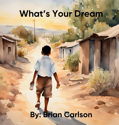 What's Your Dream - Brian Carlson