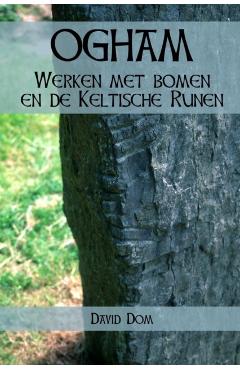 Ogham: Werken met Bomen en de Keltische Runen - David Dom