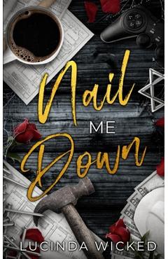 Coperta cărții 'Nail Me Down: A Sapphic Romance of Power Tools, Power Exchange, and Queer Devotion - Lucinda Wicked'