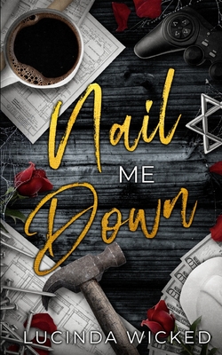 Coperta cărții 'Nail Me Down: A Sapphic Romance of Power Tools, Power Exchange, and Queer Devotion - Lucinda Wicked'