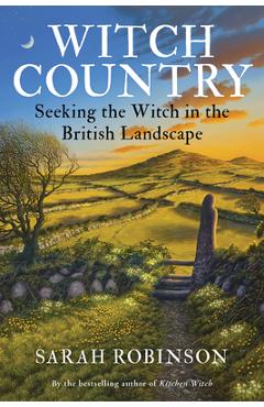 Poza produsului Witch Country (Rww): Seeking the Witch in the British Landscape - Sarah Robinson