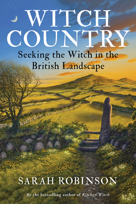 Witch Country (Rww): Seeking the Witch in the British Landscape - Sarah Robinson