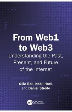Coperta cărții 'From Web1 to Web3: Understanding the Past, Present, and Future of the Internet - Ollie Bell'