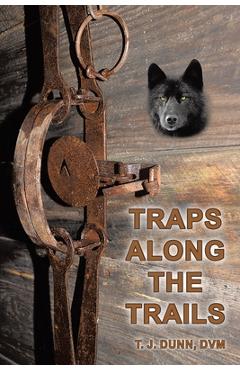 Coperta cărții 'Traps Along the Trails - Dvm T. J. Dunn'