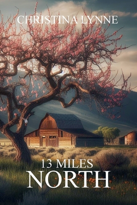 13 Miles North - Christina Lynne
