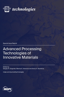 Coperta cărții 'Advanced Processing Technologies of Innovative Materials - Sergey N. Grigoriev'