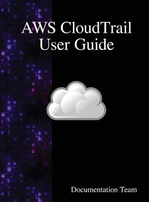 Coperta cărții 'AWS CloudTrail User Guide - Documentation Team'