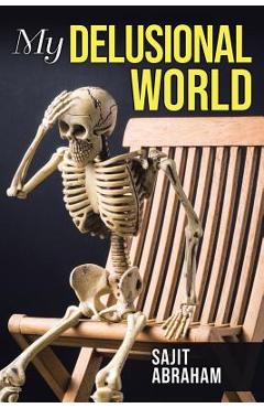 Poza produsului My Delusional World - Sajit Abraham