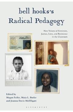 Poza produsului Bell Hooks's Radical Pedagogy: New Visions of Feminism, Justice, Love, and Resistance in the Classroom - Megan Feifer