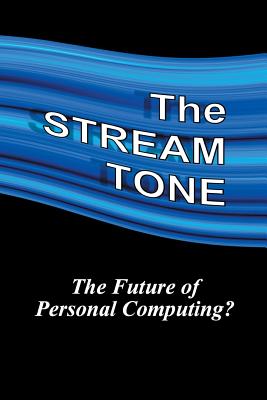 Coperta cărții 'The STREAM TONE: The Future of Personal Computing? - T. Gilling'