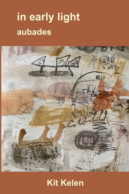 in early light aubades - Kit Kelen