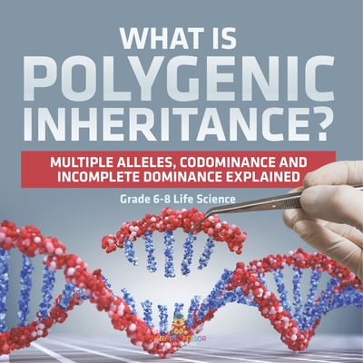 What is Polygenic Inheritance? Multiple Alleles, Codominance and Incomplete Dominance Explained Grade 6-8 Life Science - 