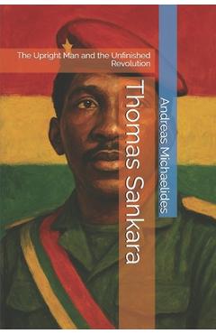 Coperta cărții 'Thomas Sankara: The Upright Man and the Unfinished Revolution - Andreas Michaelides'