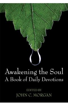 Coperta cărții 'Awakening the Soul: A Book of Daily Devotions - John C. Morgan'