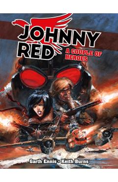 Poza produsului Johnny Red: A Couple of Heroes - Garth Ennis