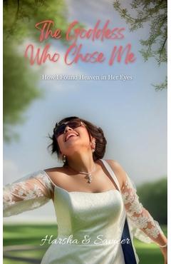 Coperta cărții 'The Goddess Who Chose Me: How I Found Heaven in Her Eyes -'