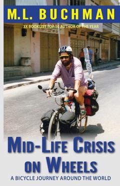 Coperta cărții 'Mid-Life Crisis on Wheels: a bicycle journey around the world - M. L. Buchman'