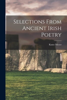 Selections From Ancient Irish Poetry - Kuno Meyer