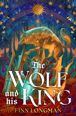 The Wolf and His King: Deluxe Limited Edition - Finn Longman