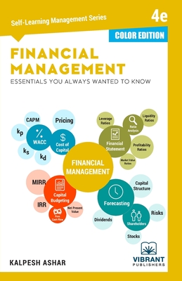 Financial Management Essentials You Always Wanted To Know: 4th Edition (Self-Learning Management Series) (COLOR EDITION) - Vibrant Publishers