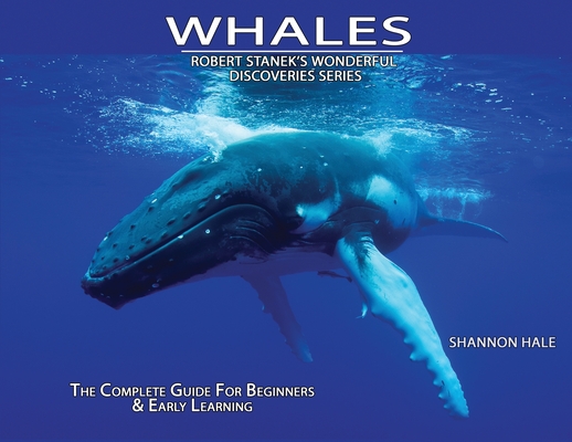 Whales: The Complete Guide For Beginners & Early Learning - Shannon Hale