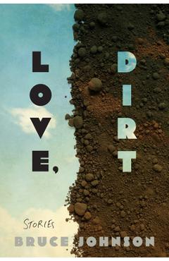 Coperta cărții 'Love, Dirt - Bruce Johnson'