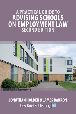 A Practical Guide to Advising Schools on Employment Law - Second Edition - Jonathan Holden