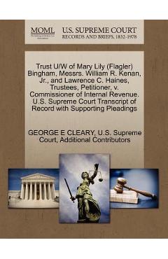 Coperta cărții 'Trust U/W of Mary Lily (Flagler) Bingham, Messrs. William R. Kenan, Jr., and Lawrence C. Haines, Trustees, Petitioner,'