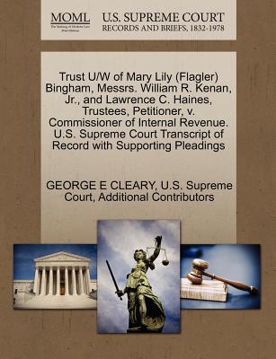 Coperta cărții 'Trust U/W of Mary Lily (Flagler) Bingham, Messrs. William R. Kenan, Jr., and Lawrence C. Haines, Trustees, Petitioner,'